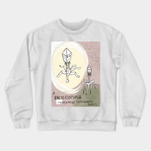 A Bacteriophage Momentarily Experiences Guilt Crewneck Sweatshirt